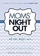 Moms' Night Out and Other Things I Miss: Devotions To Help You Survive