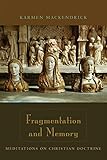 Fragmentation and Memory: Meditations on Christian Doctrine