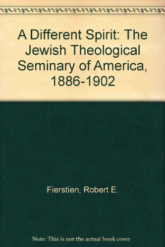 A Different Spirit: The Jewish Theological Seminary of America, 1886-1902