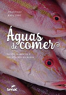Livro Águas de comer: Peixes, mariscos e crustáceos da Bahia