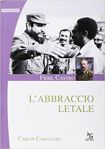 Carlos Carralero – Fidel Castro. L'abbraccio letale (2015)