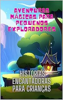 Livro Aventuras Mágicas Para Pequenos Exploradores: Histórias Encantadoras para Crianças