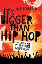 It's Bigger Than Hip Hop: The Rise of the Post-Hip-Hop Generation
