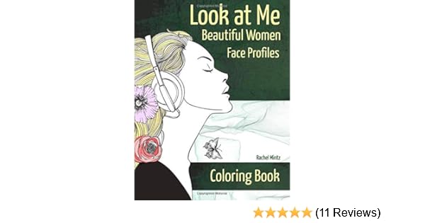 Look At Me Beautiful Women Face Profiles Coloring Book Faces Sketched From The Side Easy Detailed For Teenagers Adults Mintz Rachel 9781721927449 Amazon Com Books