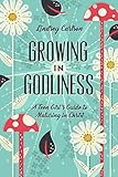 Growing in Godliness: A Teen Girl's Guide to