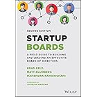 Startup Boards: A Field Guide to Building and Leading an Effective Board of Directors