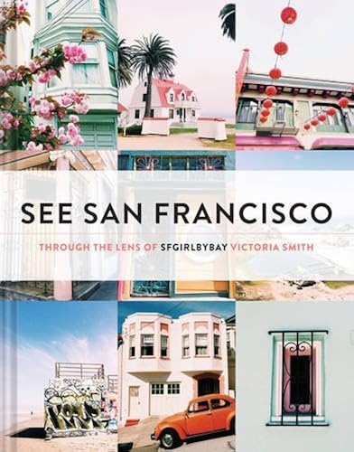 Download See San Francisco: Through the Lens of Sfgirlbybay PDF