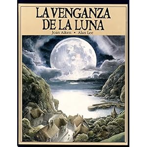 LA Venganza De LA Luna/the Moon's Revenge (Spanish Edition)