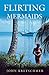 Flirting with Mermaids: The Unpredictable Life of a Sailboat Delivery Skipper