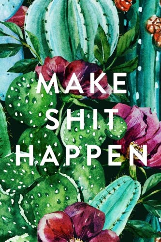 Make Shit Happen | 2019 | Weekly & Monthly Planner: Cactus, January 2019 - December 2019, 6