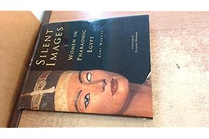 Silent Images: Women in Pharaonic Egypt