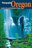 Photographing Oregon (Phototripsusa) by Greg Vaughn, Laurent Martres