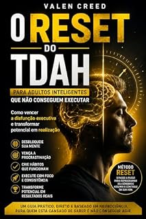 Livro O RESET DO TDAH PARA ADULTOS INTELIGENTES QUE NÃO CONSEGUEM EXECUTAR: Como vencer a disfunção executiva e transformar potencial em realização