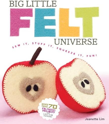 Download Big Little Felt Universe: Sew It, Stuff It, Squeeze It, Fun! PDF