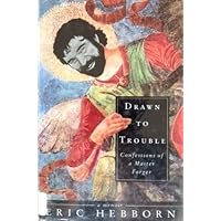 Drawn to Trouble: Confessions of a Master Forger