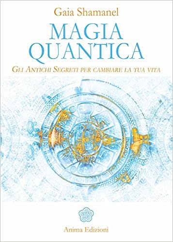 Magia Quantica Gli Antichi Segreti Per Cambiare La Tua Vita Amazon It Shamanel Gaia Libri Magia Quantica Gli Antichi Segreti Per Cambiare La Tua Vita Amazon It Shamanel Gaia Libri