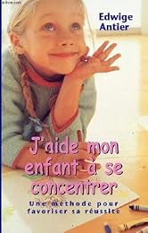 J'aide mon enfant à se concentrer