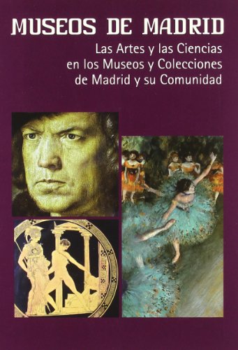 Museos de Madrid: Las artes y las ciencias en los museos y colecciones de Madri…