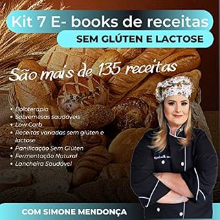Livro KIT COM 7 E-BOOKS DE RECEITAS SEM GLÚTEN E SEM LACTOSE: Reunimos todos os nossos 7 e- books com as receitas mais desejadas de pães, bolos, salgadinhos ... em um kit promocional incrível (E-books k1)