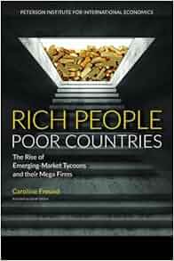 Rich People Poor Countries The Rise Of Emerging Market