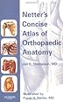 Netter's Concise Atlas of Orthopaedic Anatomy (Netter Basic Science)