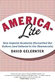 America-Lite: How Imperial Academia Dismantled Our Culture (and Ushered In the Obamacrats)