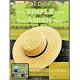 31 Days to a Simple Life the Amish Way: Inspirational Secrets from Amish Friends