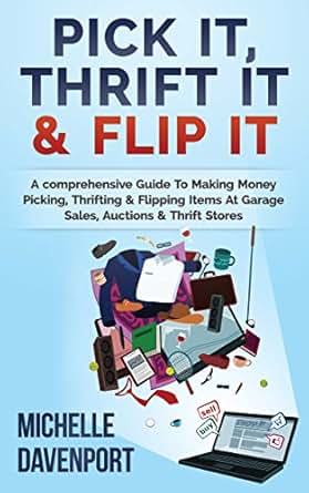 Amazon Com Pick It Thrift It Amp Flip It A Comprehensive