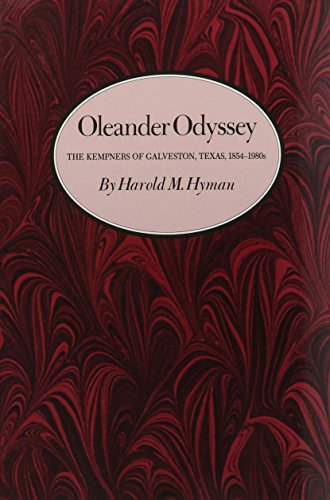 Oleander Odyssey: The Kempners of Galveston, Texas, 1854-1980s (Kenneth E. Montague Series in Oil and Business History)