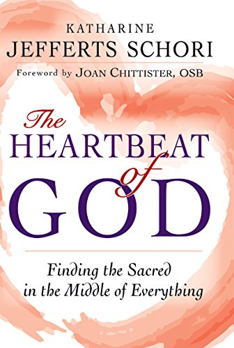 The Heartbeat of God: Finding the Sacred in the Middle of Everything by The Most Rev. Katharine Jefferts Schori