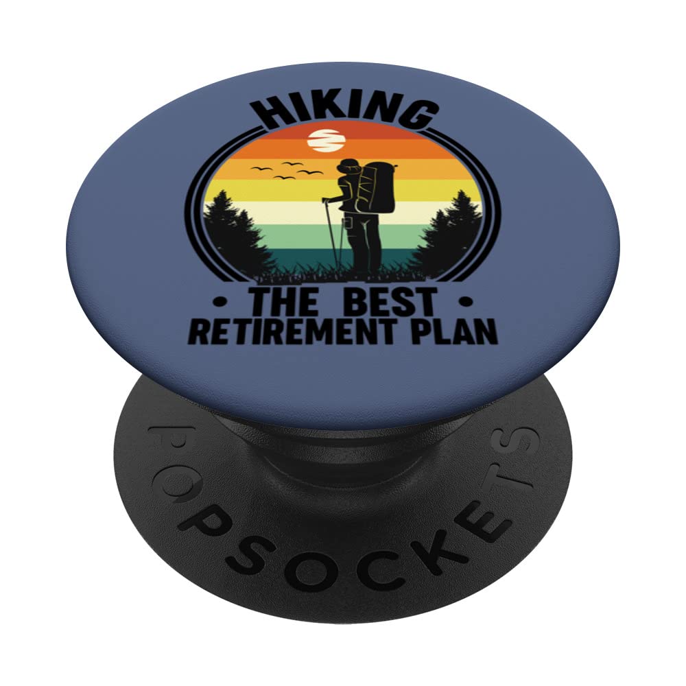 The Best Retirement Plan Hiker Adventure Outdoor Hiking PopSockets Swappable PopGrip
