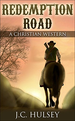 Redemption Road: A Christian Western by J.C. Hulsey
