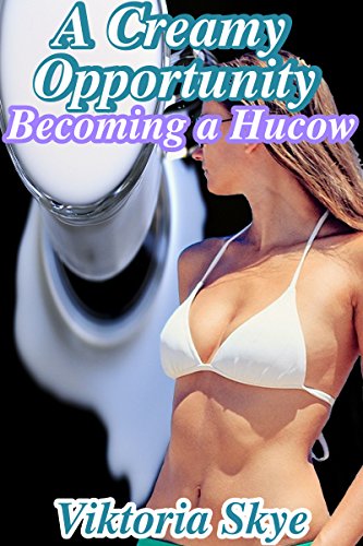 A Creamy Opportunity: Becoming a Hucow