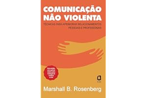 Comunicação não violenta - Nova edição: Técnicas para aprimorar relacionamentos pessoais e profissionais