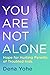 You Are Not Alone: Hope for Hurting Parents of Troubled Kids by Dena Yohe