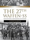 The 27th Waffen SS Volunteer Grenadier Division Langemarck: An Illustrated History