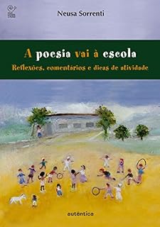 Livro A poesia vai à escola - Reflexões, comentários e dicas de atividades