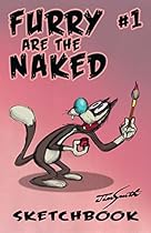 FURRY ARE THE NAKED: A Jim Smith Sketchbook Issue 1
