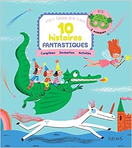 Amazon Fr 10 Histoires Fantastiques Comptines Devinettes Activites Collectif Du Fay Laure Viney Marie Laure Lebailly Vanessa Blondel Laurent Livres
