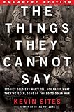 The Things They Cannot Say (Enhanced Edition): Stories Soldiers Won’t Tell You About What They’ve Seen, Done or Failed to Do in War