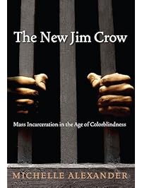 The New Jim Crow:  Mass Incarceration in the Age of Colorblindness