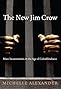 The New Jim Crow:  Mass Incarceration in the Age of Colorblindness