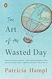 The Art of the Wasted Day by Patricia Hampl