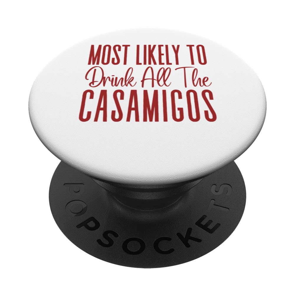 Most Likely To Drink All The Casamigos Men Women Berry Fun PopSockets Swappable PopGrip