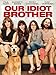 Our Idiot Brother