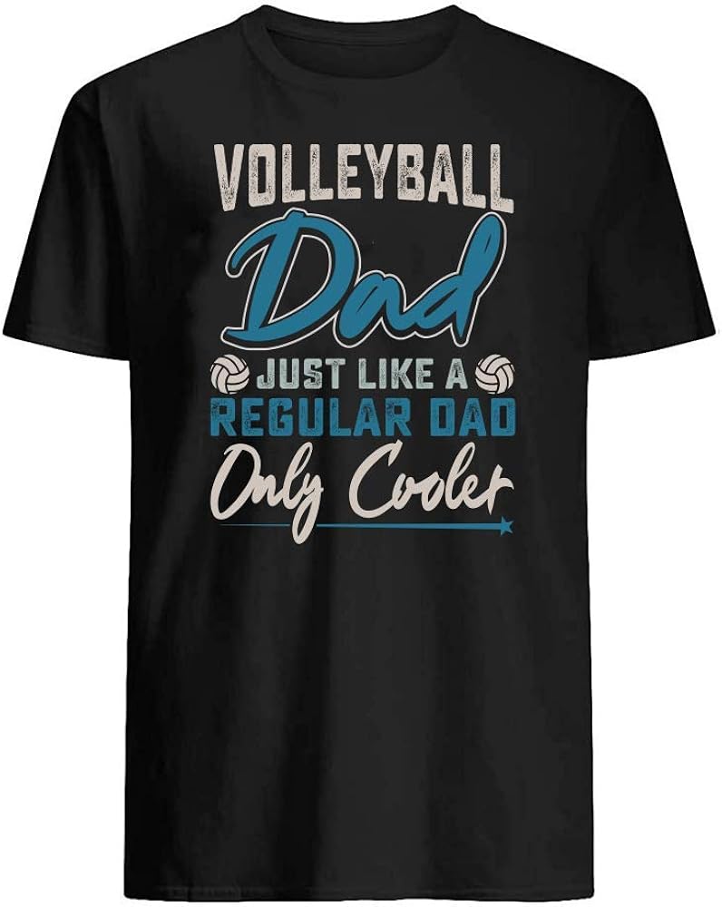 Volleyball Dad Just Like A Regular Dad Only Cooler Volleyball Sport Lovers Mens TShirt Graphic