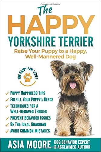 The Happy Yorkshire Terrier: Raise Your Puppy to a Happy, Well-Mannered Dog �y�[�p�[�o�b�N  - 2019/12/28