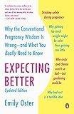 Image de Expecting Better: Why the Conventional Pregnancy Wisdom Is Wrong--and What You Really Need to Know