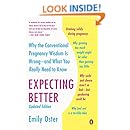 Expecting Better: Why the Conventional Pregnancy Wisdom Is Wrong--and What You Really Need to Know