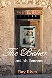 The Baker: Le Bonbon by Mr. Ray Rivas